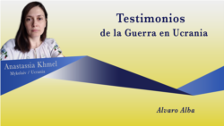 Testimonios de la Guerra en Ucrania: Anasstasia Khmel Testimonios de la Guerra en Ucrania: Anasstasia Khmel